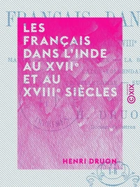 Les Français dans l'Inde au XVIIe et au XVIIIe siècles