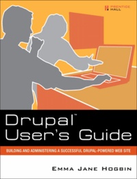 Drupal User's Guide - Building and Administering a Successful Drupal-Powered Web Site.