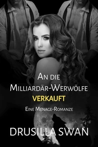 An die Milliardär-Werwölfe verkauft