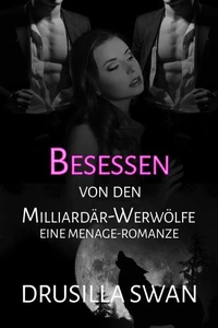 Besessen von den Milliardär-Werwölfen