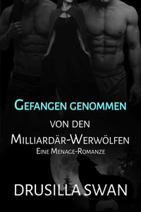 Gefangen genommen von den Milliardär-Werwölfen