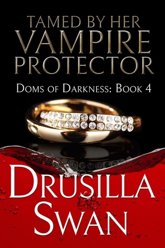  Drusilla Swan - Tamed by Her Vampire Protector - Doms of Darkness, #4.