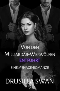 Von den Milliardär-Werwölfen entführt