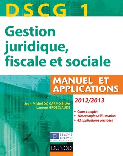 DSCG 1 - Gestion juridique, fiscale et sociale 2012/2013 - 6e éd - Manuel et Applications, Corrigés inclus.