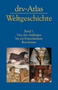 dtv-Atlas Weltgeschichte 1 - Von den Anfängen bis zur Französischen Revolution.