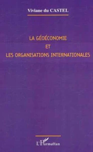 La géoéconomie et les organisations internationales. Les enjeux du XXIème siècle