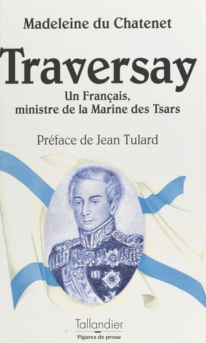 L'amiral Jean-Baptiste de Traversay. Un Français ministre de la marine des tsars