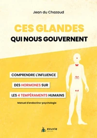 Ces glandes qui nous gouvernent