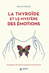 La thyroïde et le mystère des émotions