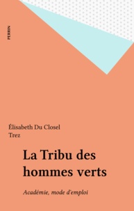  Du Closel - La Tribu des hommes verts - Académie, mode d'emploi.