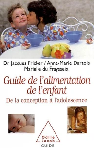 GUIDE DE L'ALIMENTATION DE L'ENFANT. De la conception à l'adolescence