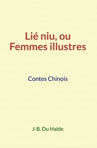 du J-B. Halde - Lié Niu, ou Femmes illustres - Contes Chinois.