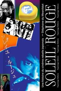 Soleil rouge -- Une histoire du cinéma rebelle japonais