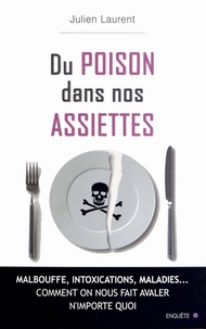 Julien Laurent - Du Poison dans nos assiettes.