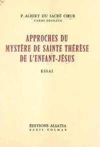 Approches du mystère de Sainte Thérèse de l'Enfant-Jésus