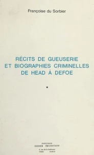 Récits de gueuserie et biographies criminelles de Head à Defoe