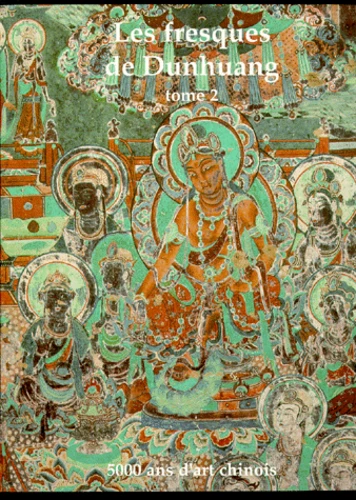 La Peinture. Tome 15, Les Fresques De Dunhuang, Volume 2 de Wenjie Duan ...