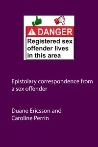  Duane Ericsson et  Caroline Perrin - Epistolary Correspondence From a Sex Offender.