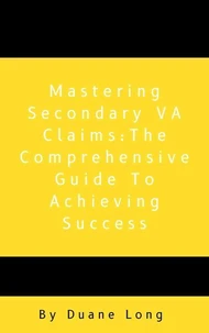Mastering Secondary VA Claims: The Comprehensive Guide to Achieving Success