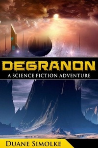  Duane Simolke - Degranon: A Science Fiction Adventure.