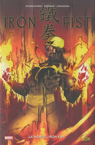 Duane Swierczynski et Giuseppe Camuncoli - Iron Fist Tome 4 : Le mortel Iron Fist.