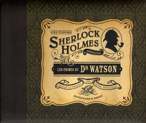 Duane Swierczynski - Les crimes du Dr Watson - Une énigme Sherlock Holmes interactive.