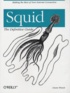 Duane Wessels - Squid : The Definitive Guide.