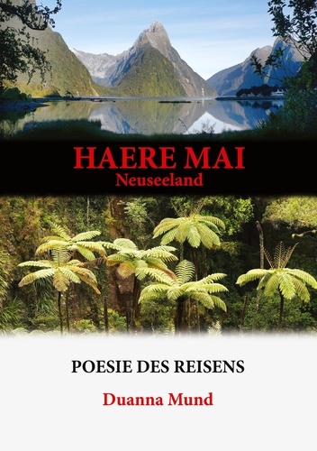 Neuseeland - Haere Mai. Poesie des Reisens