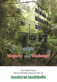 Duanna Mund et Anton Christian Glatz - Zwischen Dschungel und Megacity.