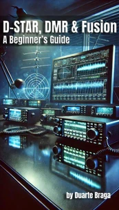 D-STAR, DMR &amp; Fusion  A Beginner’s Guide