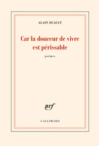 Car la douceur de vivre est périssable
