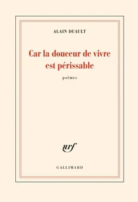 Car la douceur de vivre est périssable
