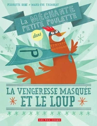La méchante petite poulette dans La vengeresse masquée et le loup