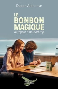 Duben Alphonse - Le bonbon magique - Autopsie d'un bad trip.