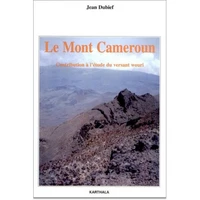 Le Mont Cameroun. Contribution A L'Etude Du Versant Wouri