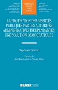La protection des libertés publiques par les autorités administratives indépendantes, une solution démocratique ?