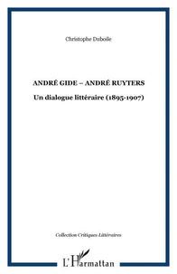 Andre gide-andre ruyters: un dialogue litteraire (1895-1907)