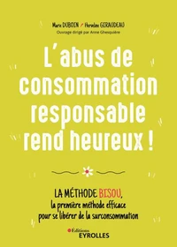 L'abus de consommation responsable rend heureux !