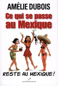 Ce qui se passe au Mexique reste au Mexique !