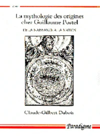 La Mythologie Des Origines Chez Guillaume Postel. De La Naissance A La Nation