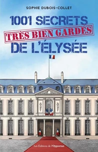 1001 secrets très bien gardés de l'Elysée