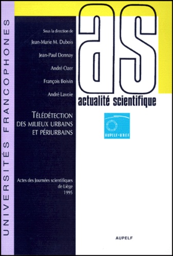  DUBOIS DONNAY OZER - Télédétection des milieux urbains et périurbains - [actes des  sixièmes Journées scientifiques du Réseau Télédétection de l'AUPELF-UREF, Liège, 2-5 octobre 1995.