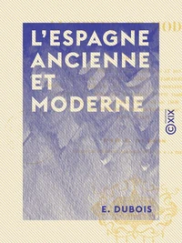 L'Espagne ancienne et moderne