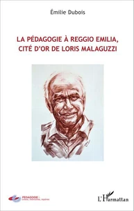 La pédagogie à Reggio Emilia, cité d'or de Loris Malaguzzi