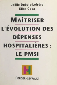 Maîtriser l'évolution des dépenses hospitalières, le PMSI