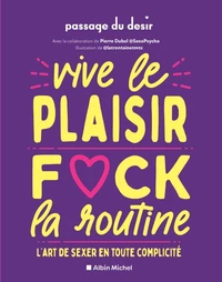 Vive le plaisir, fuck la routine