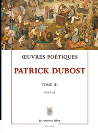Œuvres Poétiques Tome 3 Patrick Dubost