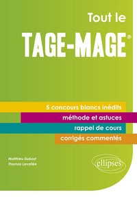 Dubost et Thomas Lavallée - Tout le Tage-Mage - 5 concours blancs inédits, corrigés détaillés et commentés, méthodologie, rappels de cours, près de 500 QCM !.
