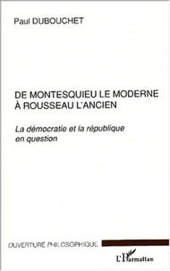 De Montesquieu le moderne à Rousseau l'ancien.