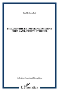 Philosophie et doctrine du droit chez Kant, Fichte et Hegel